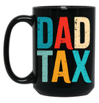 Dad Tax Mug, Father Days 8 Black Coffee Mug