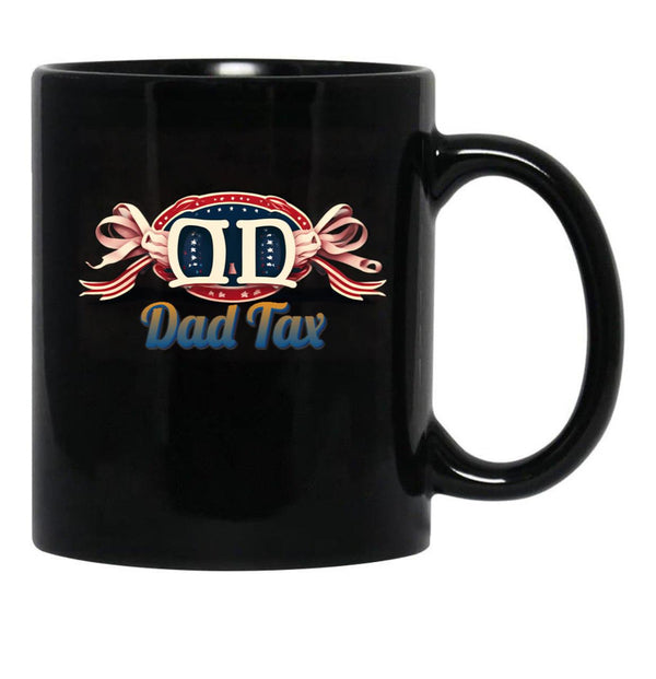 Dad Tax Mug, Father Days 9 Black Coffee Mug - Black
