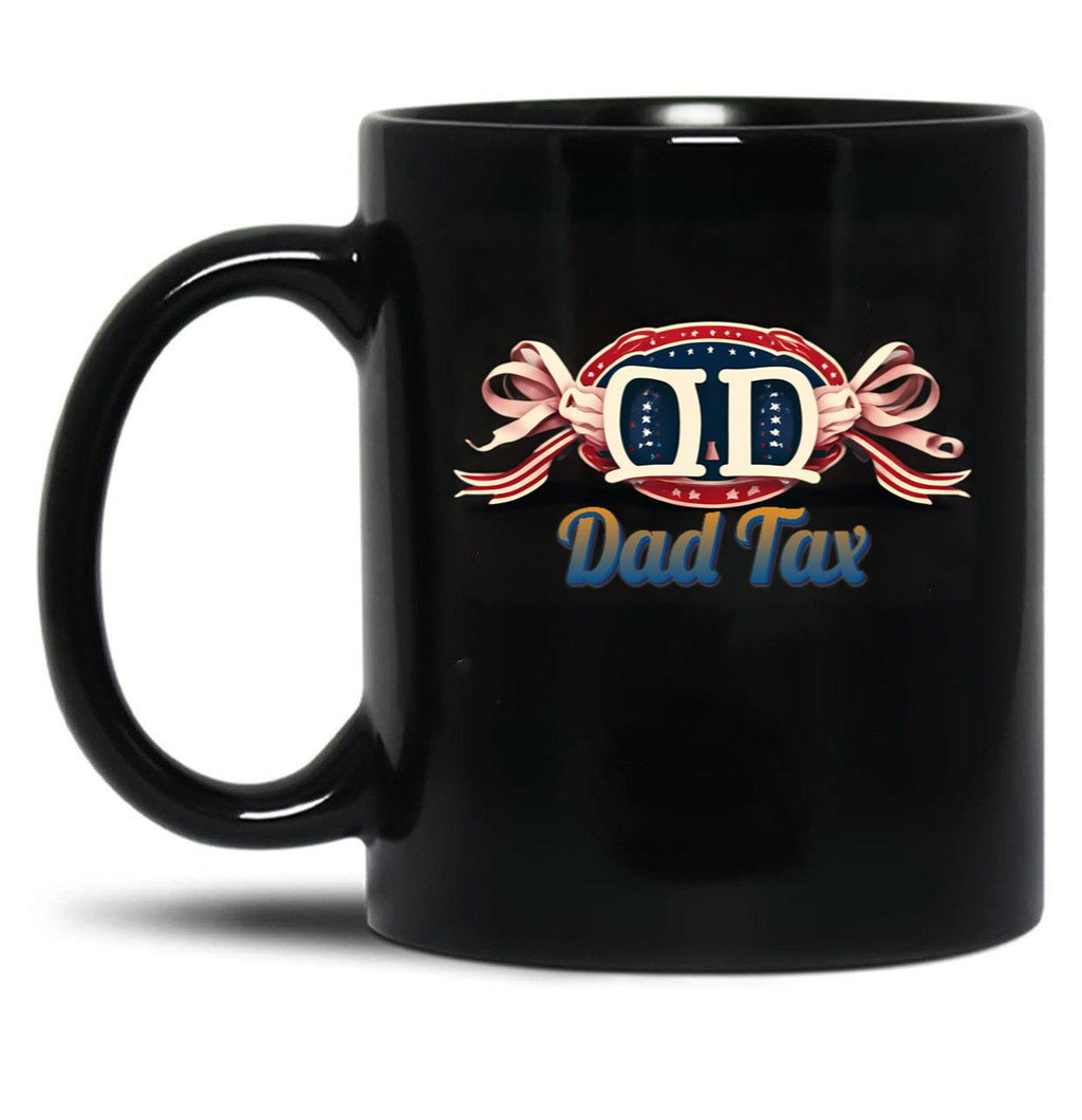 Dad Tax Mug, Father Days 9 Black Coffee Mug