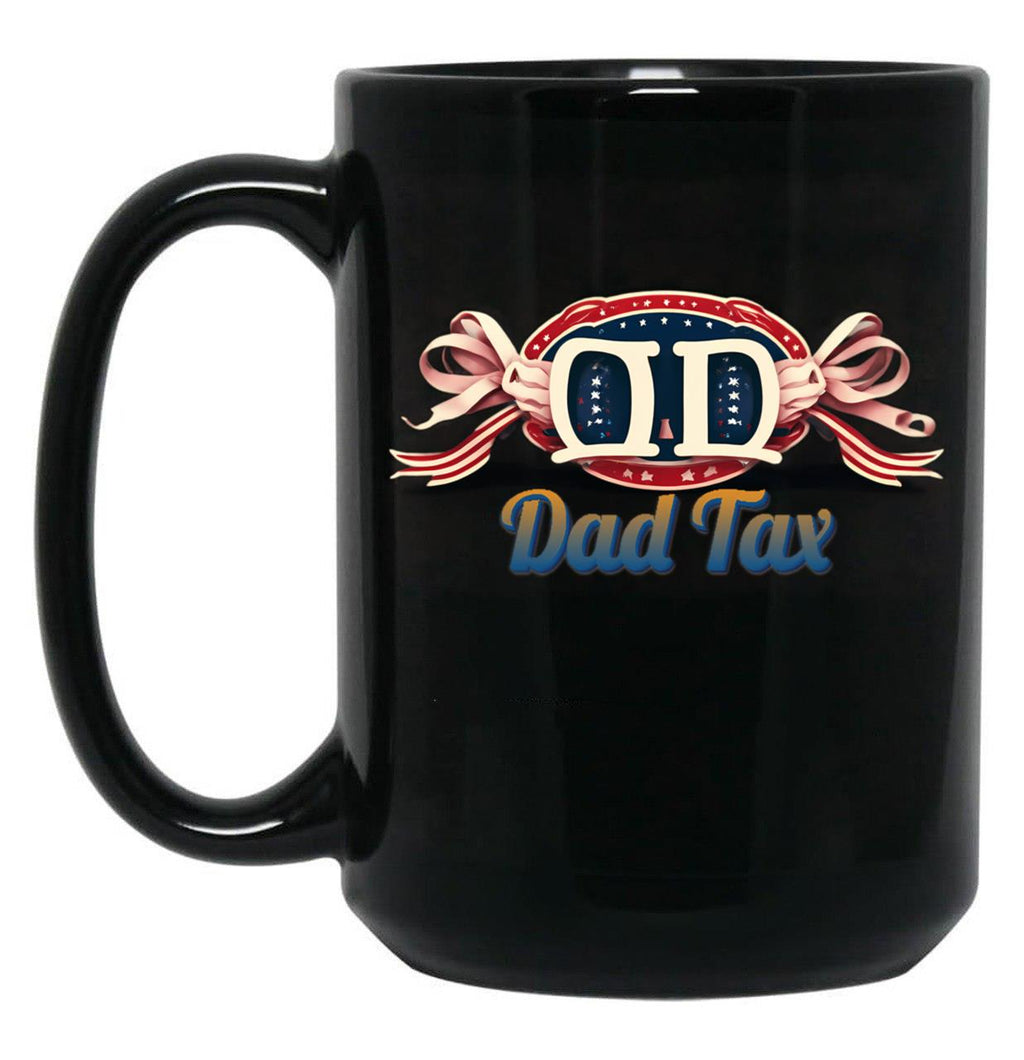 Dad Tax Mug, Father Days 9 Black Coffee Mug