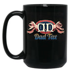 Dad Tax Mug, Father Days 9 Black Coffee Mug
