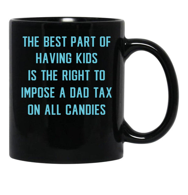 Dad Tax Mug, Father Days 10 Black Coffee Mug - Black