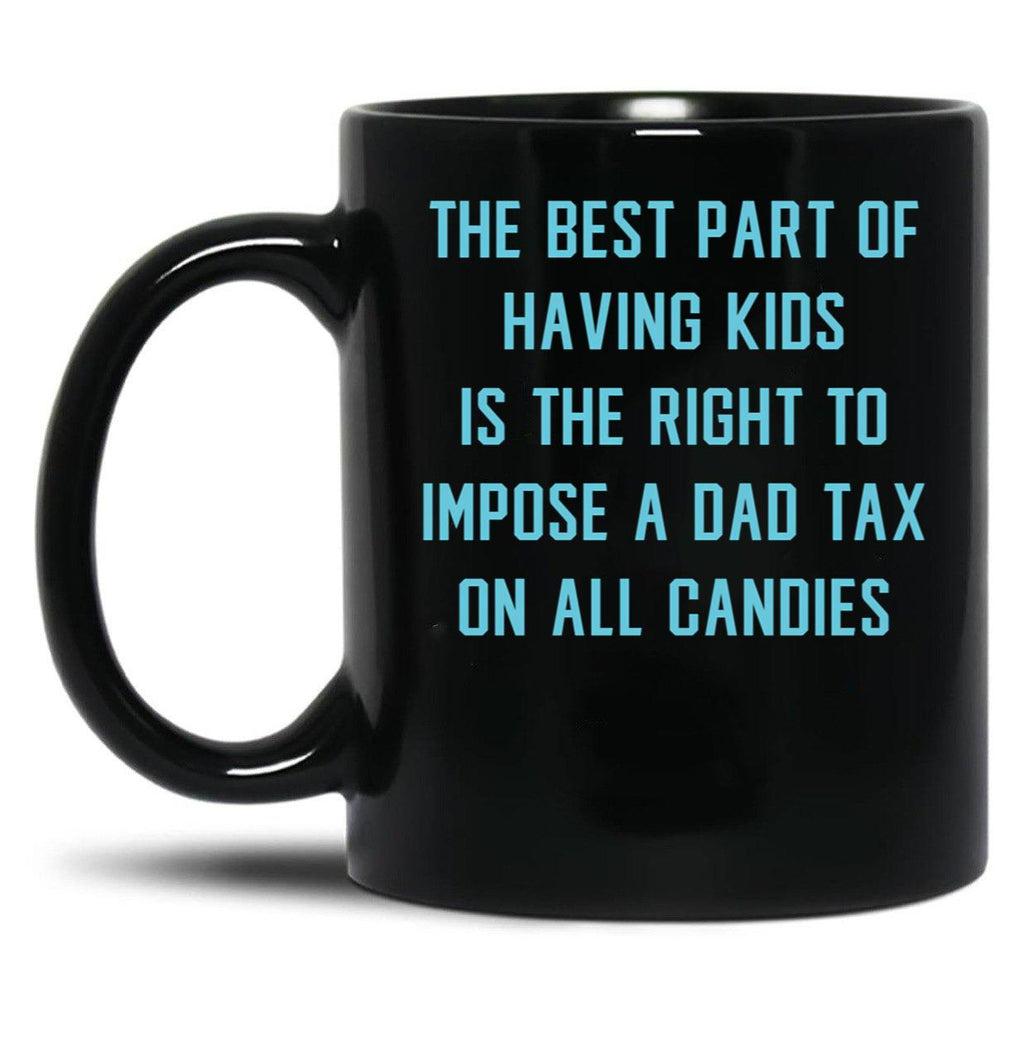 Dad Tax Mug, Father Days 10 Black Coffee Mug