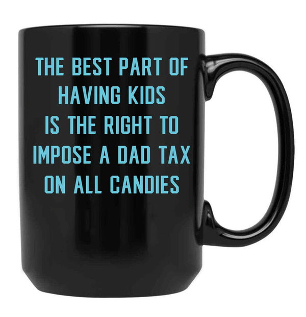 Dad Tax Mug, Father Days 10 Black Coffee Mug - Black