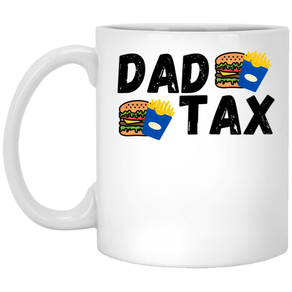 Dad Tax Mug, Father Days 11 White Coffee Mug