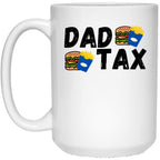 Dad Tax Mug, Father Days 11 White Coffee Mug