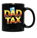 Dad Tax, Dad Mug , Father days Black Coffee Mug - Black