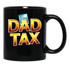 Dad Tax, Dad Mug , Father days Black Coffee Mug - Black