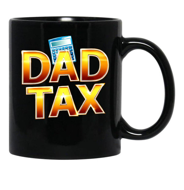 Dad Tax, Dad Mug , Father days Black Coffee Mug - Black