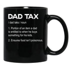 Dad Tax Mug, Father Days 1 Black Coffee Mug - Black