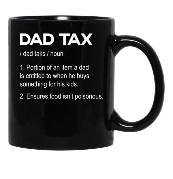 Dad Tax Mug, Father Days 1 Black Coffee Mug - Black