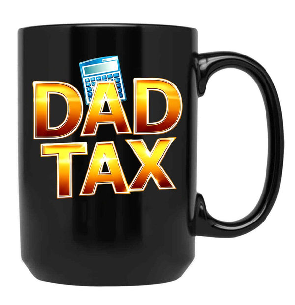 Dad Tax, Dad Mug , Father days Black Coffee Mug - Black
