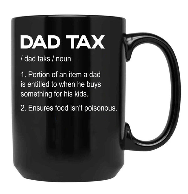 Dad Tax Mug, Father Days 1 Black Coffee Mug - Black