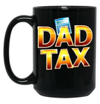 Dad Tax, Dad Mug , Father days Black Coffee Mug