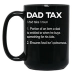Dad Tax Mug, Father Days 1 Black Coffee Mug