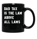 Dad Tax Mug, Father Days 13 Black Coffee Mug - Black