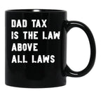 Dad Tax Mug, Father Days 13 Black Coffee Mug - Black