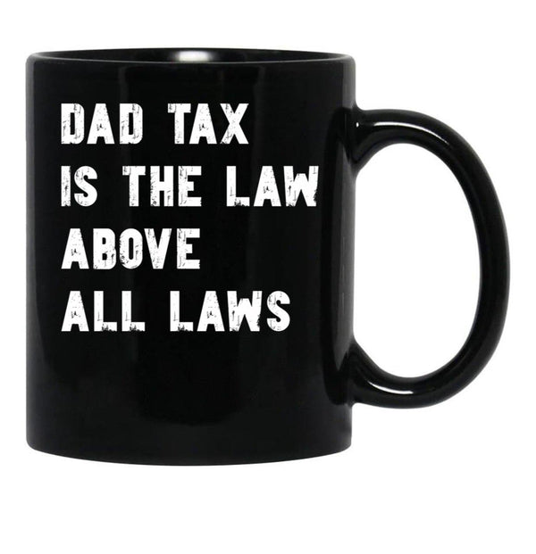 Dad Tax Mug, Father Days 13 Black Coffee Mug - Black