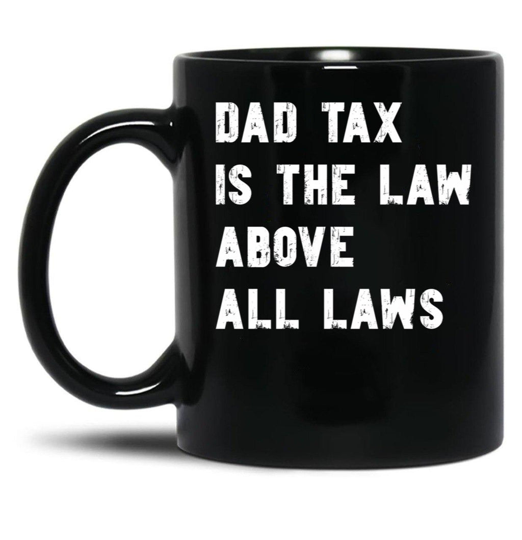 Dad Tax Mug, Father Days 13 Black Coffee Mug