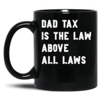 Dad Tax Mug, Father Days 13 Black Coffee Mug