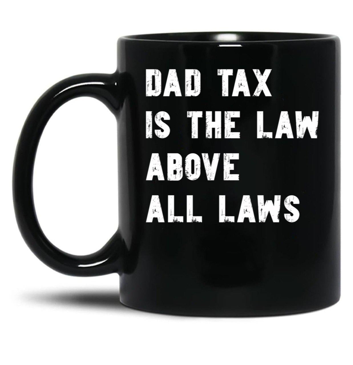 Dad Tax Mug, Father Days 13 Black Coffee Mug