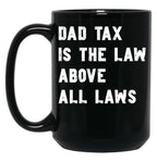 Dad Tax Mug, Father Days 13 Black Coffee Mug