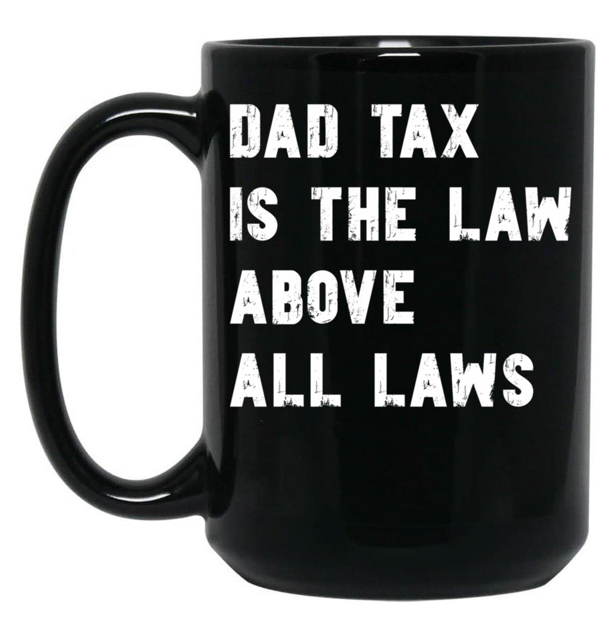 Dad Tax Mug, Father Days 13 Black Coffee Mug