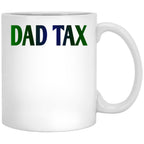 Dad Tax Mug, Father Days 14 White Coffee Mug - Black