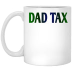 Dad Tax Mug, Father Days 14 White Coffee Mug