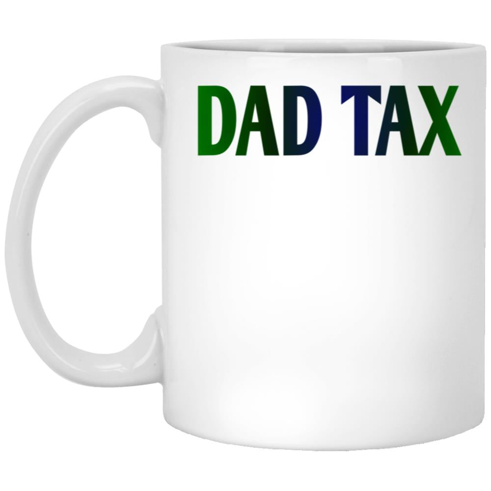 Dad Tax Mug, Father Days 14 White Coffee Mug