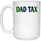 Dad Tax Mug, Father Days 14 White Coffee Mug
