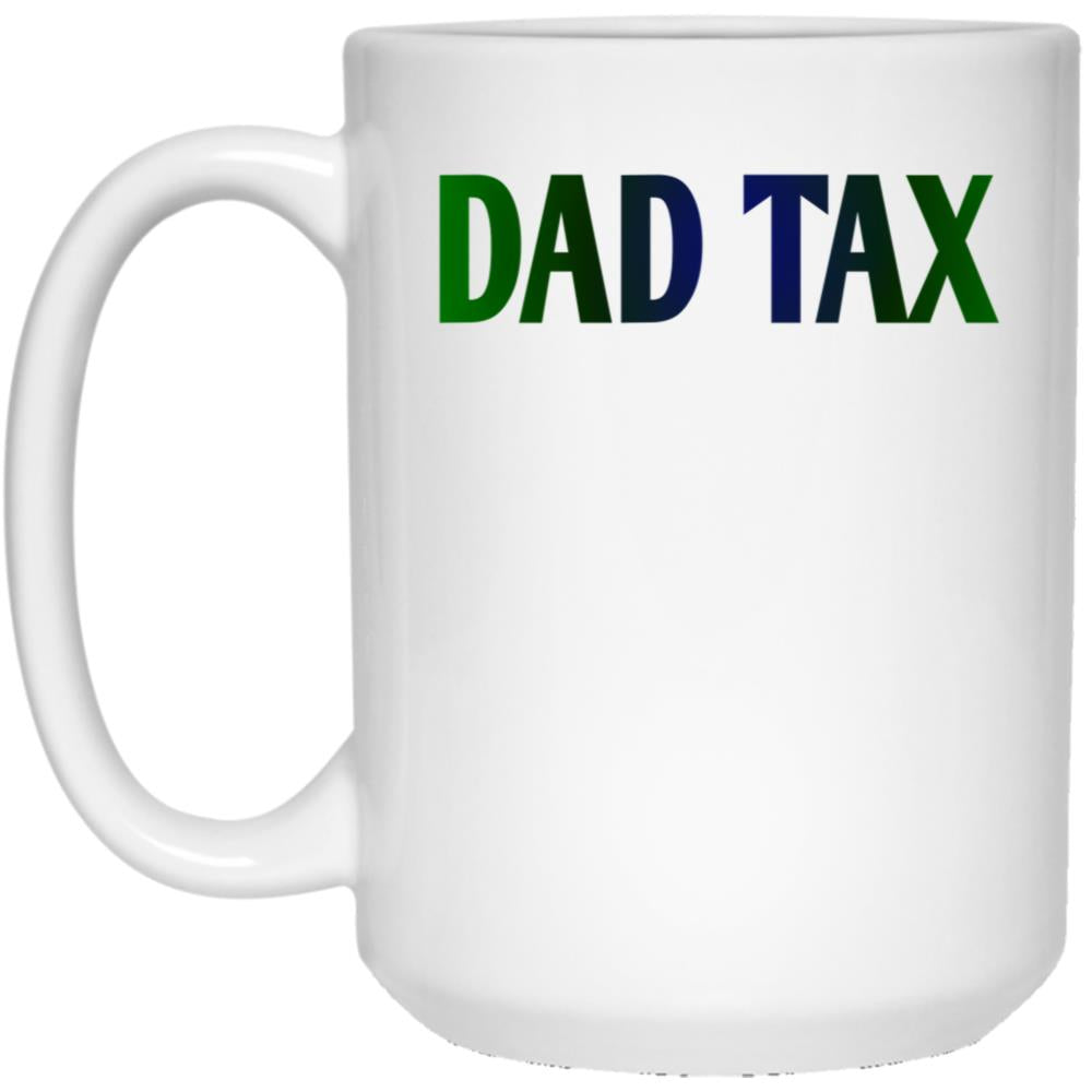 Dad Tax Mug, Father Days 14 White Coffee Mug