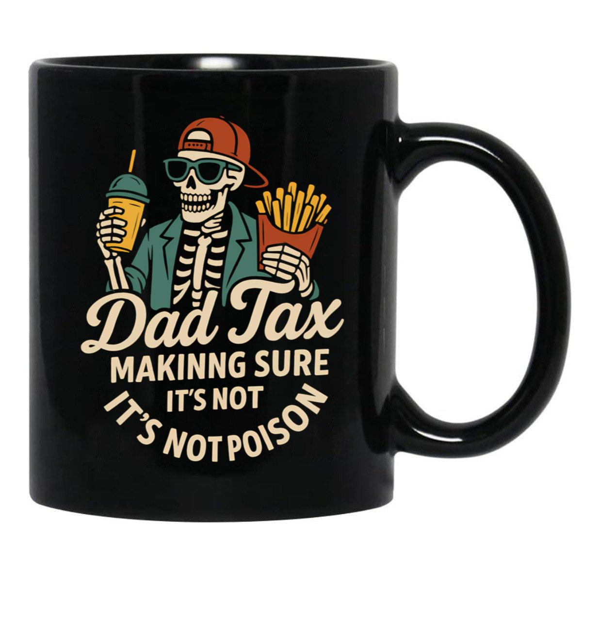 Dad Tax Mug, Father Days 15 Black Coffee Mug - Black
