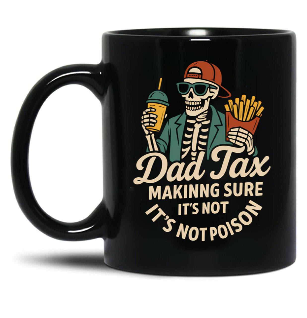 Dad Tax Mug, Father Days 15 Black Coffee Mug