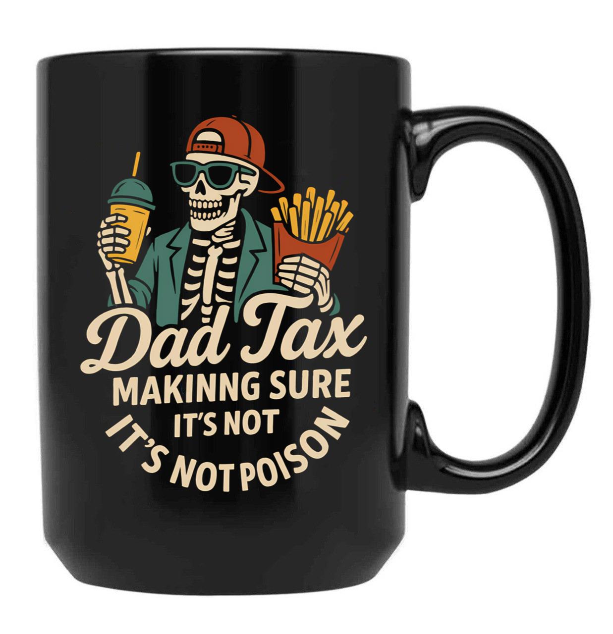 Dad Tax Mug, Father Days 15 Black Coffee Mug - Black