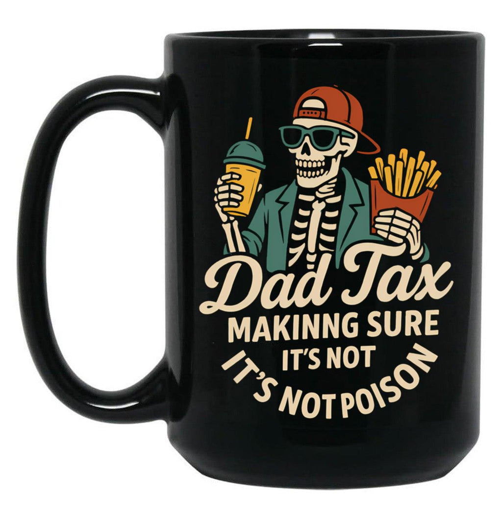 Dad Tax Mug, Father Days 15 Black Coffee Mug