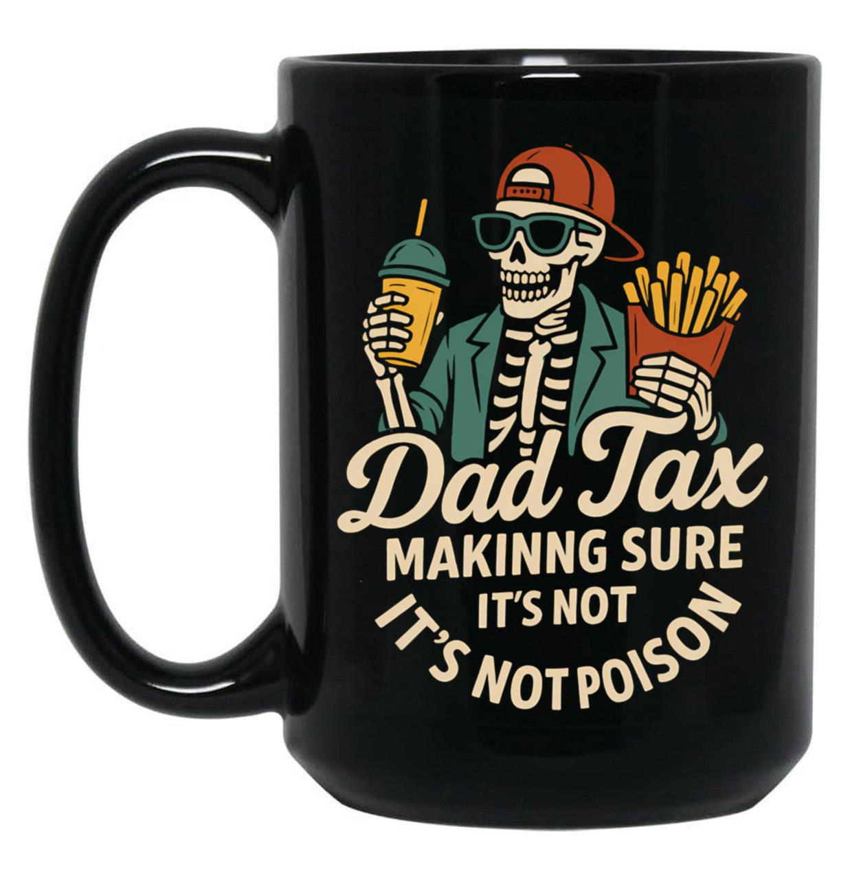 Dad Tax Mug, Father Days 15 Black Coffee Mug