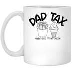 Dad Tax Mug, Father Days 17 White Coffee Mug