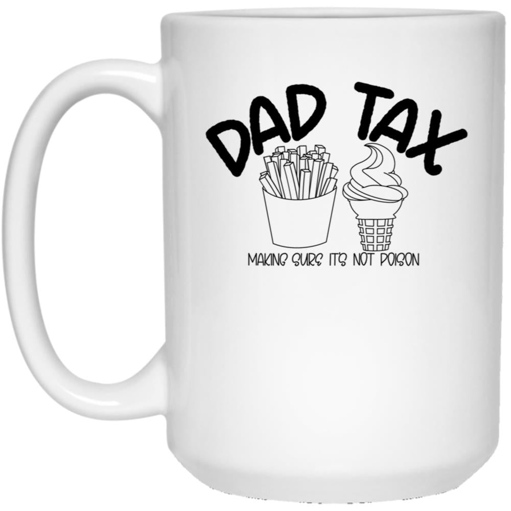 Dad Tax Mug, Father Days 17 White Coffee Mug