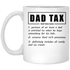 Dad Tax Mug, Father Days 18 White Coffee Mug