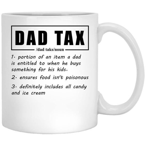 Dad Tax Mug, Father Days 18 White Coffee Mug - Black