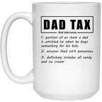 Dad Tax Mug, Father Days 18 White Coffee Mug