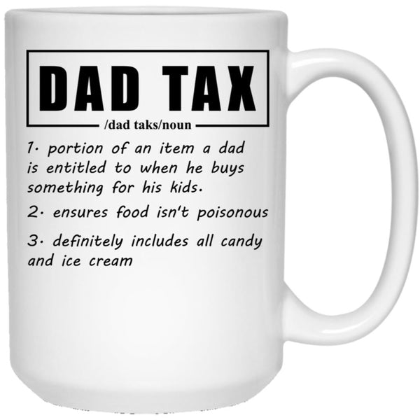 Dad Tax Mug, Father Days 18 White Coffee Mug - Black