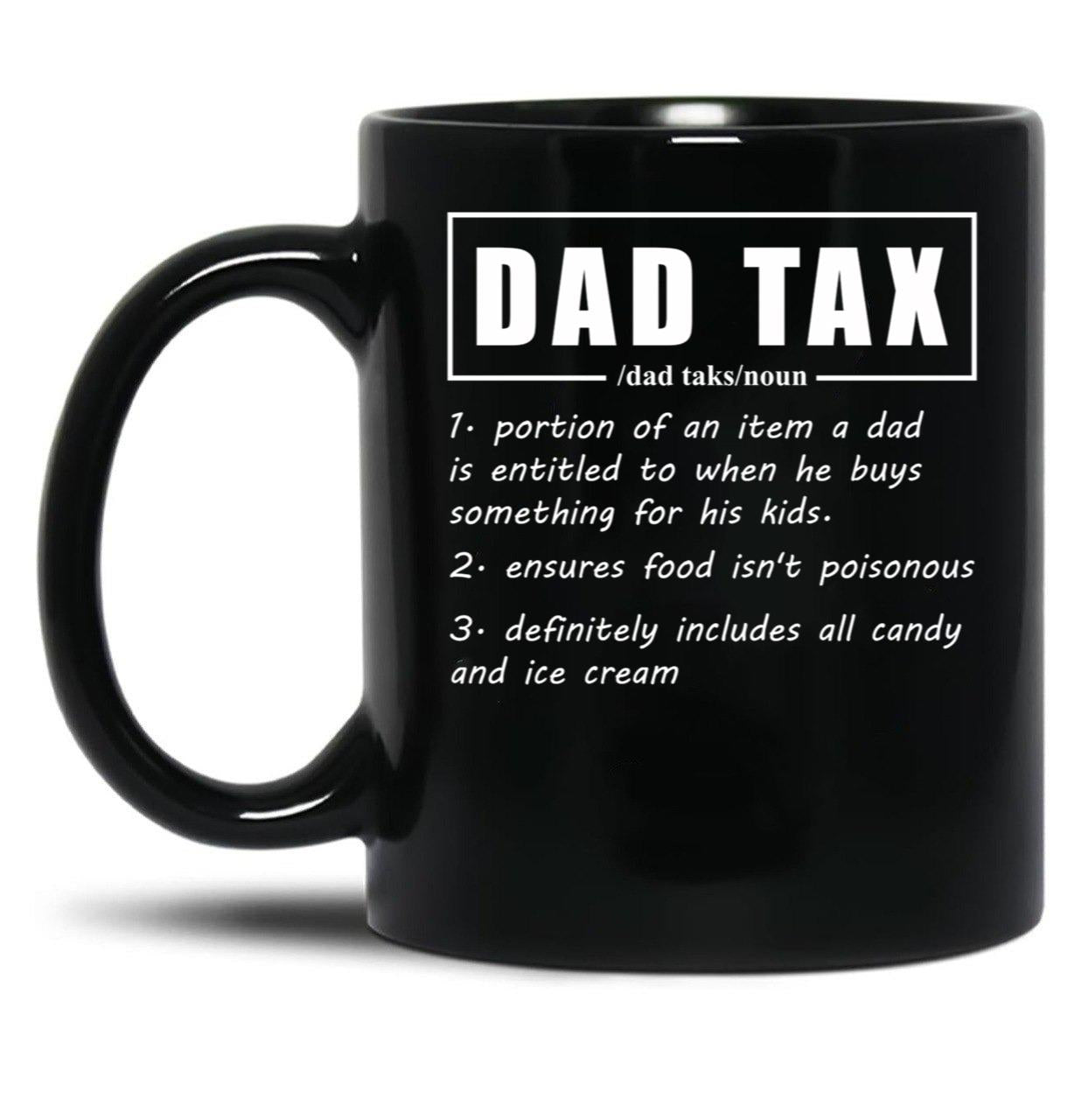 Dad Tax Mug, Father Days 19 Black Coffee Mug