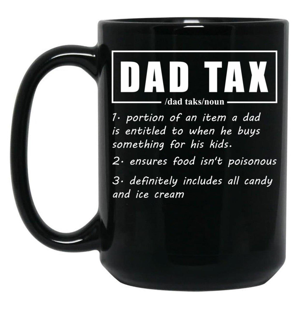 Dad Tax Mug, Father Days 19 Black Coffee Mug