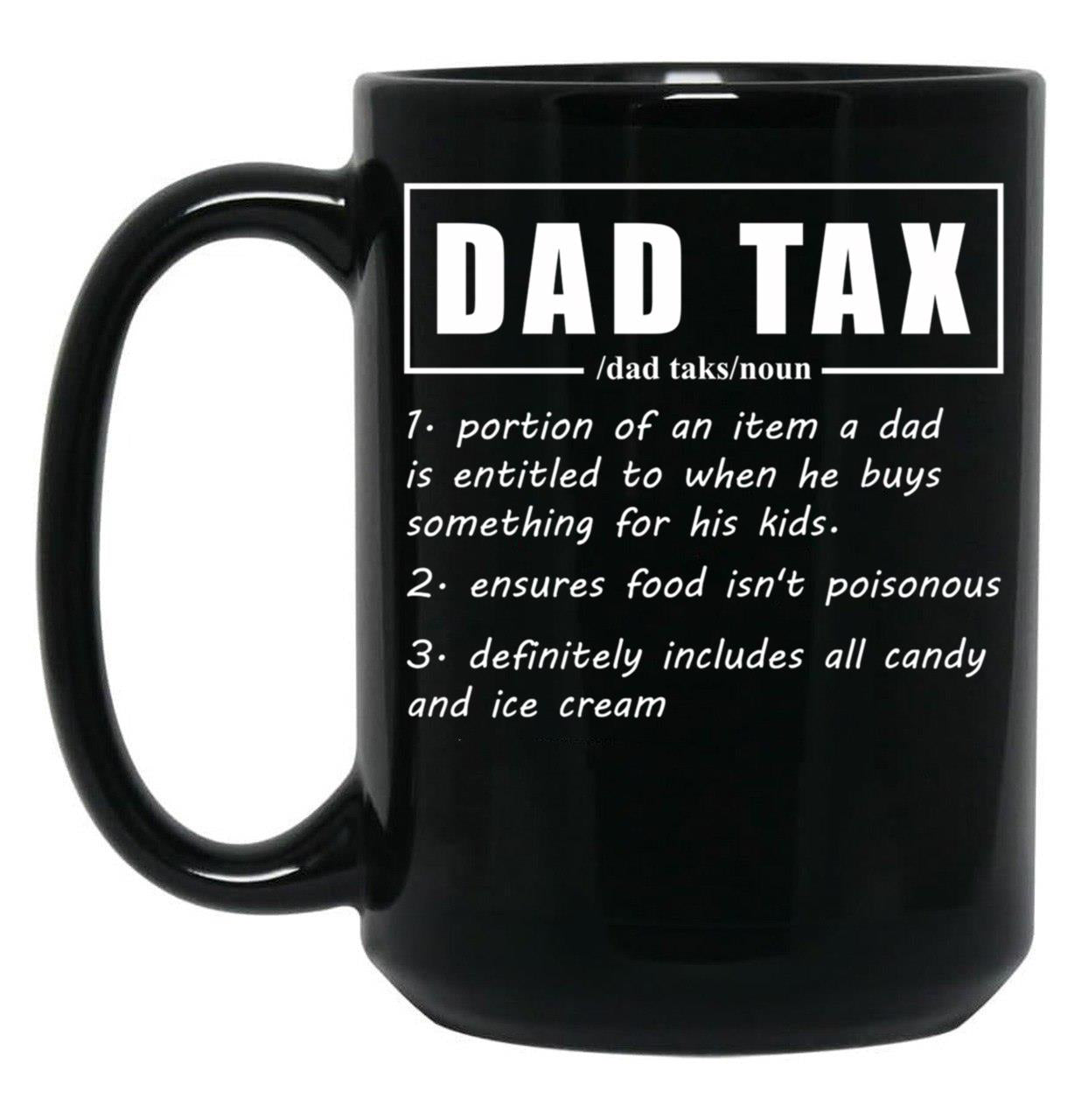 Dad Tax Mug, Father Days 19 Black Coffee Mug