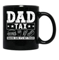 Dad Tax Mug, Father Days 20 Black Coffee Mug - Black