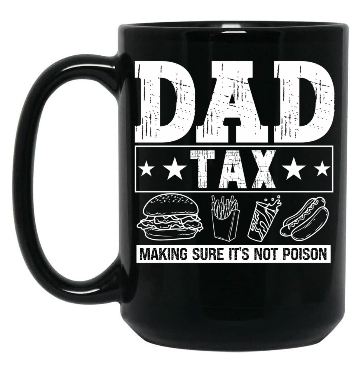 Dad Tax Mug, Father Days 20 Black Coffee Mug