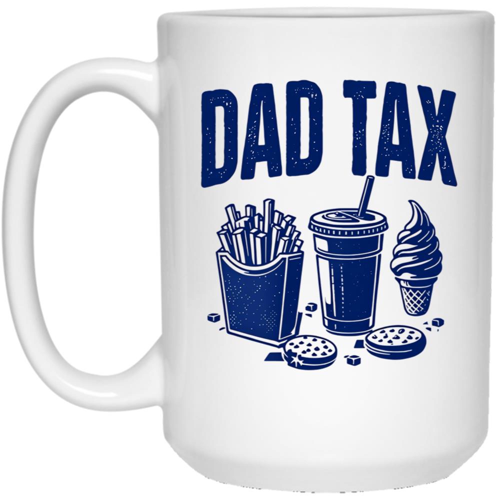 Dad Tax Mug, Father Days 22 White Coffee Mug