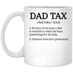 Dad Tax Mug, Father Days 12 White Coffee Mug